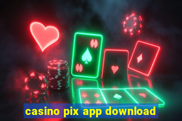 casino pix app download