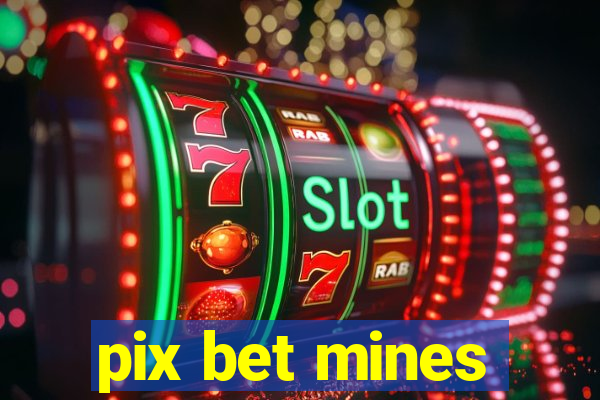 pix bet mines