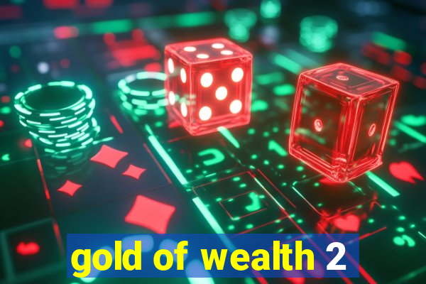 gold of wealth 2