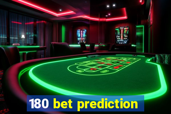 180 bet prediction