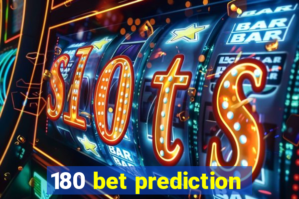 180 bet prediction