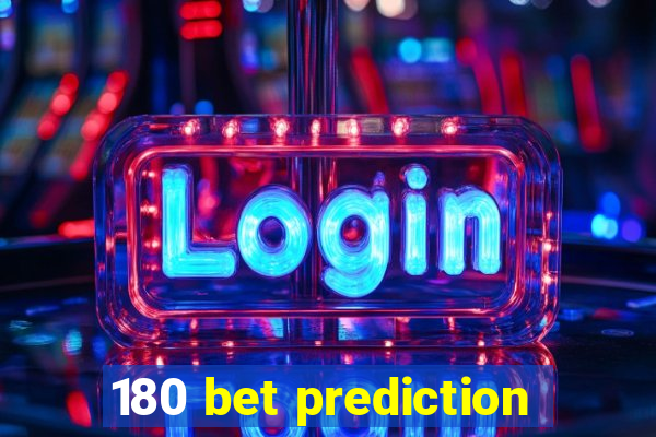 180 bet prediction