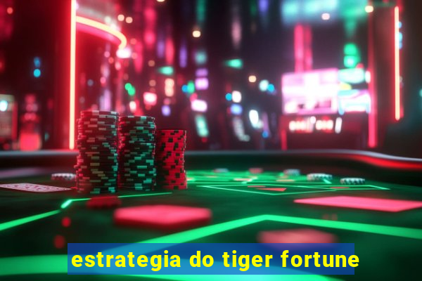 estrategia do tiger fortune