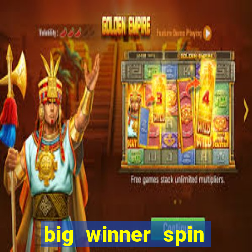 big winner spin and win money