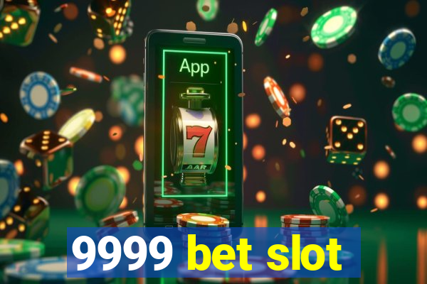 9999 bet slot