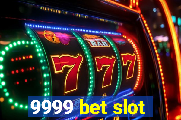 9999 bet slot