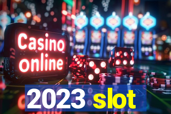 2023 slot