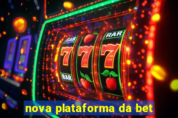 nova plataforma da bet