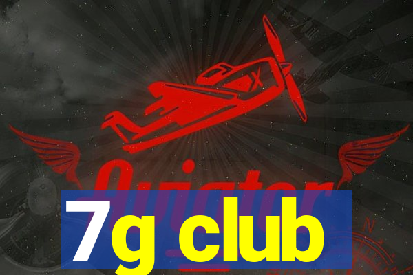 7g club