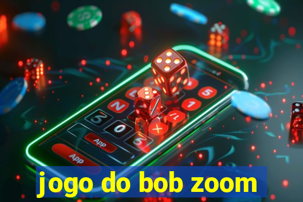 jogo do bob zoom