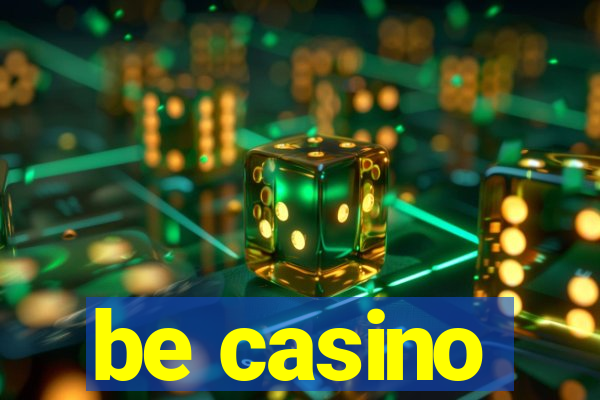 be casino