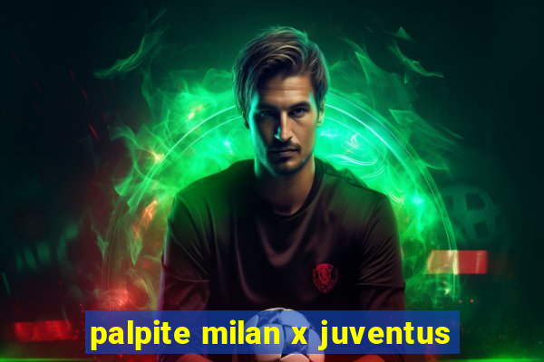 palpite milan x juventus