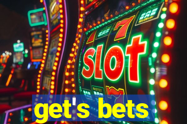 get's bets