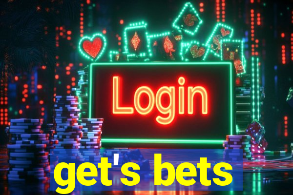 get's bets