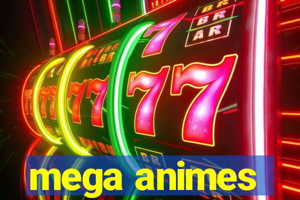 mega animes