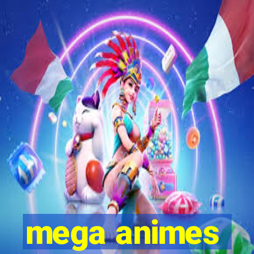 mega animes