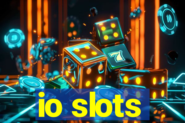 io slots