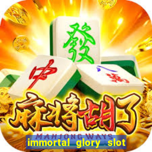 immortal glory slot free play