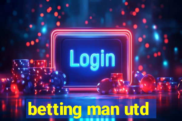 betting man utd