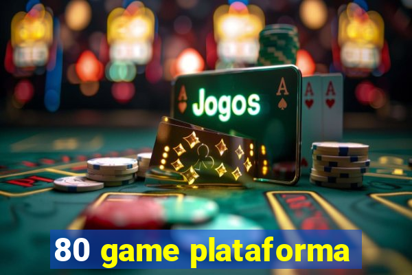 80 game plataforma