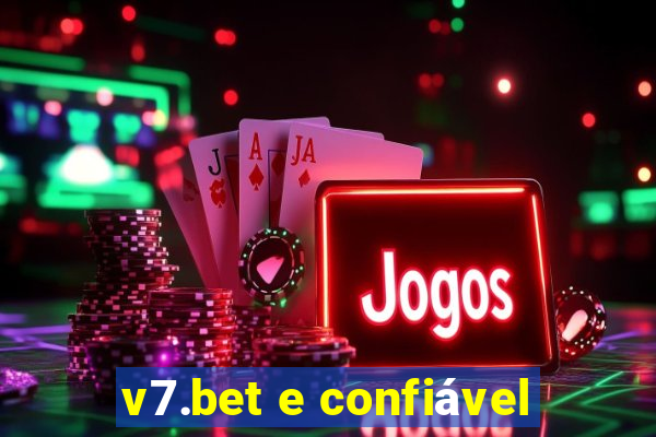 v7.bet e confiável