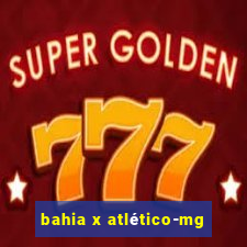 bahia x atlético-mg