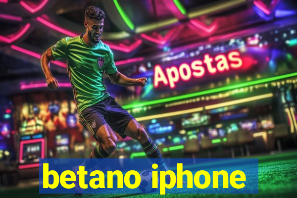 betano iphone