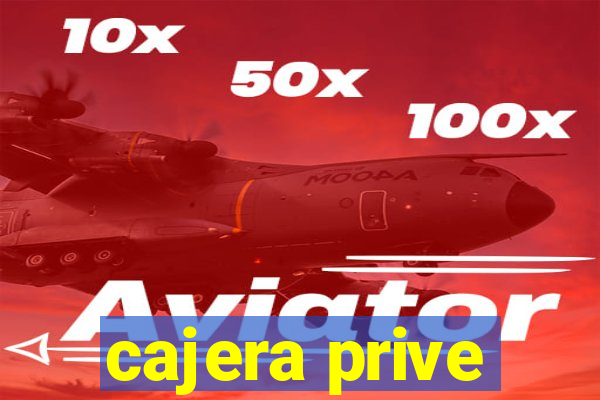 cajera prive