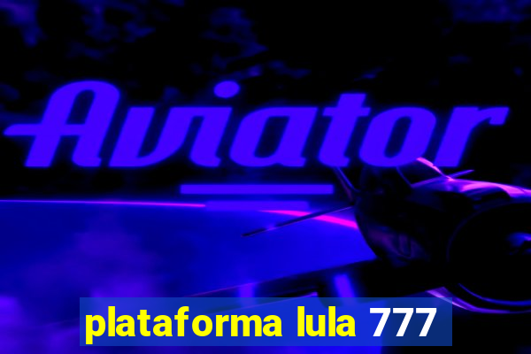 plataforma lula 777