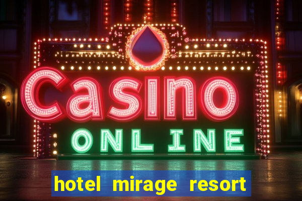 hotel mirage resort casino las vegas