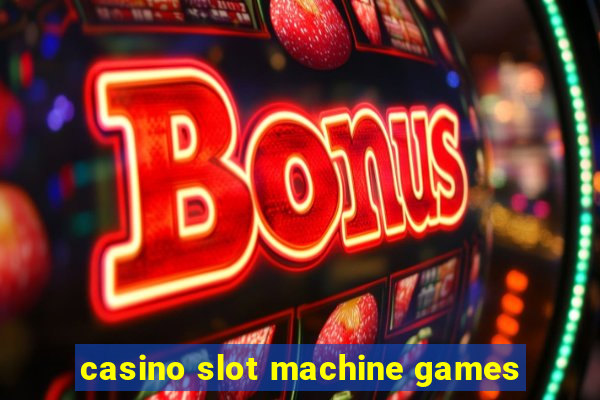 casino slot machine games