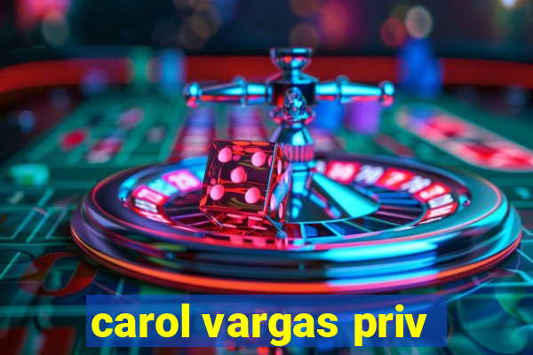 carol vargas priv