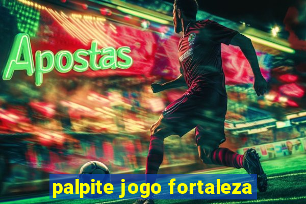 palpite jogo fortaleza