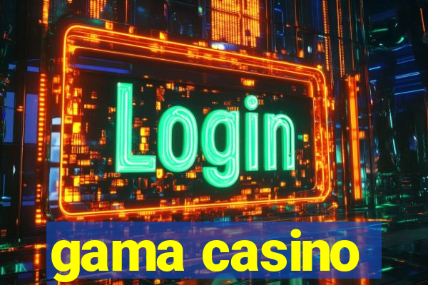 gama casino