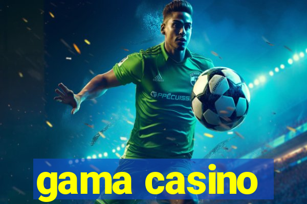 gama casino