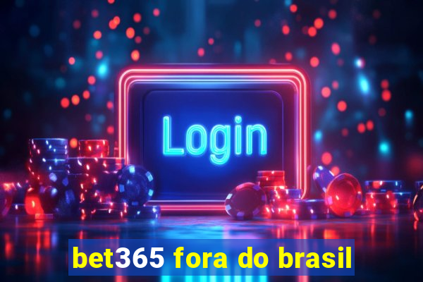 bet365 fora do brasil