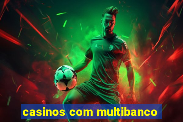 casinos com multibanco