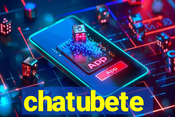 chatubete