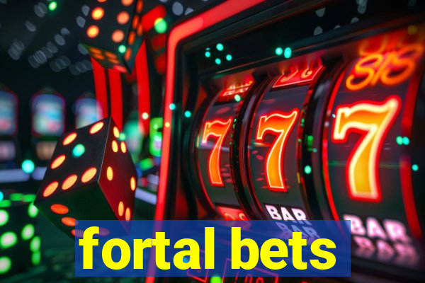 fortal bets