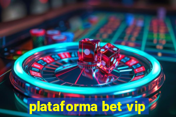 plataforma bet vip