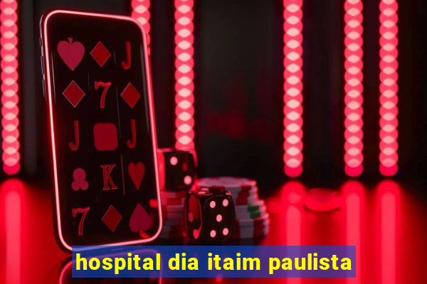 hospital dia itaim paulista