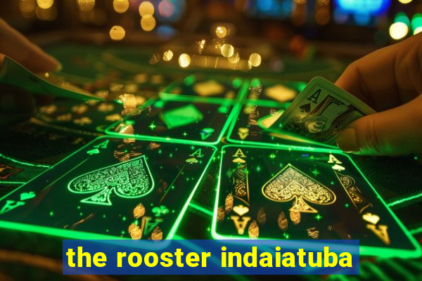 the rooster indaiatuba