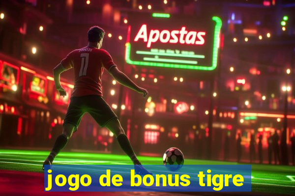 jogo de bonus tigre