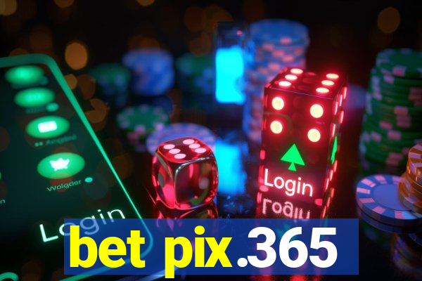 bet pix.365