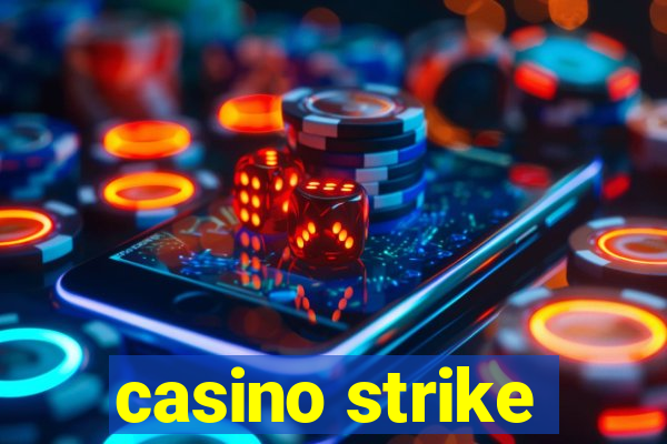 casino strike