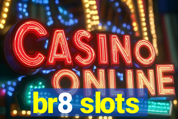 br8 slots