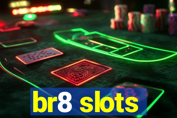 br8 slots