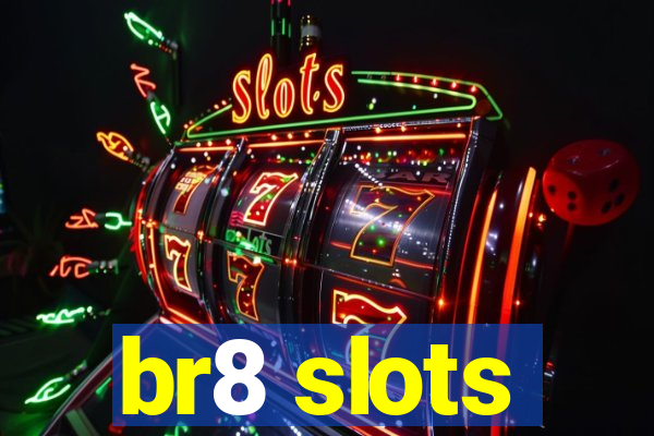 br8 slots