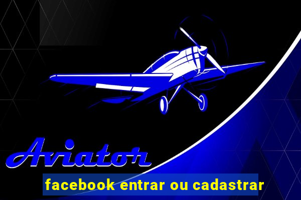 facebook entrar ou cadastrar