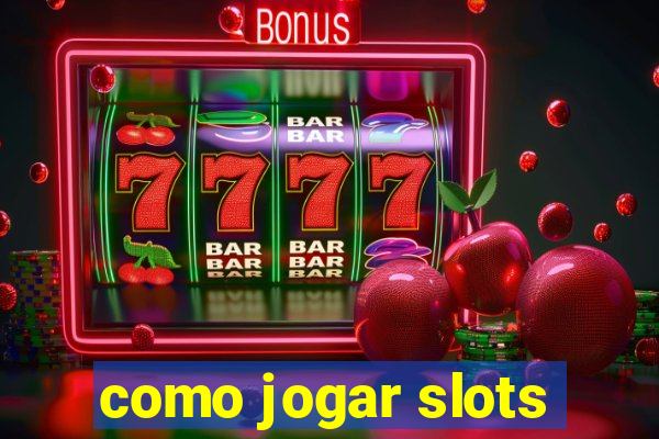 como jogar slots